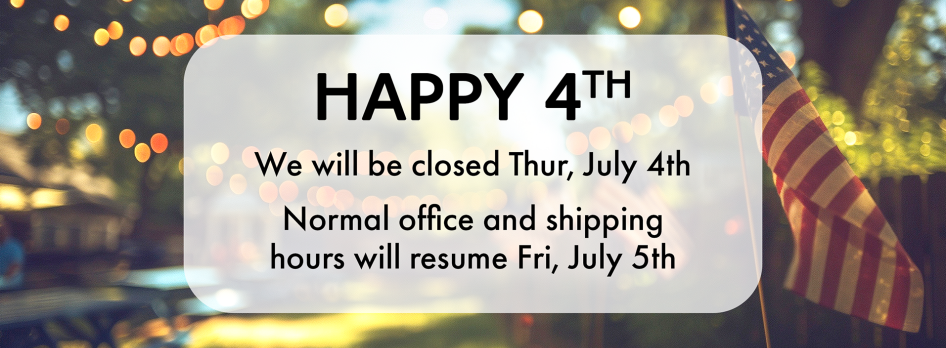 Office and Warehouse closed Thursday, July 4th